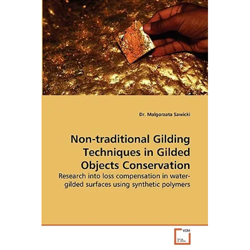 Non-Traditional Gilding Techniques in Gilded Objects Conservation