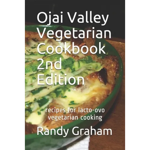 Ojai Valley Vegetarian Cookbook - 2nd Edition: recipes for lacto-ovo vegetarian cooking