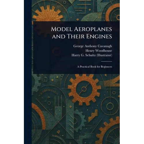 Model Aeroplanes and Their Engines