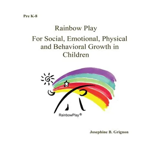 Rainbow Play: For Social, Emotional, Physical and Behavioral Growth in Childre
