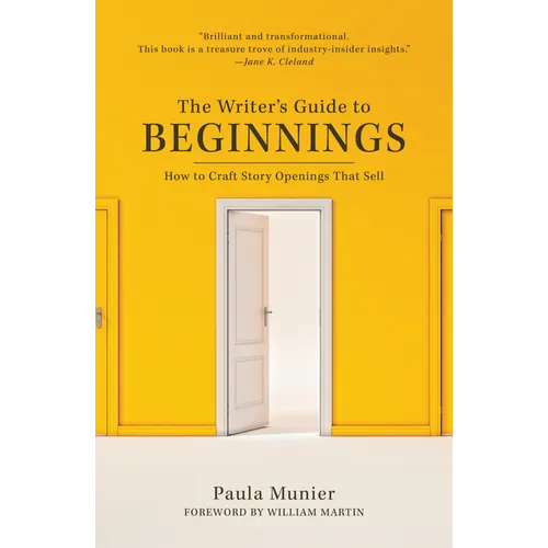 The Writer's Guide to Beginnings: How to Craft Story Openings That Sell