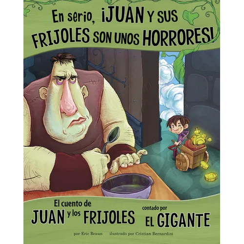 En Serio, ｡Juan Y Sus Frijoles Son Unos Horrores!: El Cuento de Juan Y Los Frijoles Contado Por El Gigante