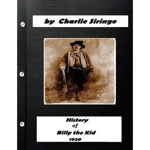 History of "Billy the Kid," (1920) by Charlie Siringo (Original Version)