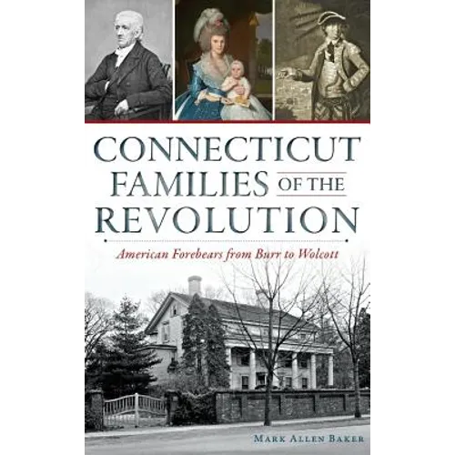 Connecticut Families of the Revolution: American Forebears from Burr to Wolcott