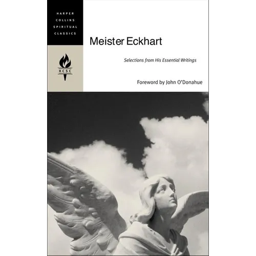 Meister Eckhart: Selections from His Essential Writings