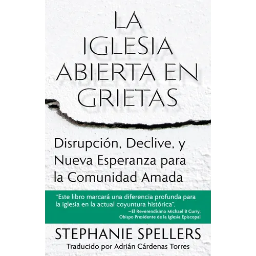 La Iglesia Abierta En Grietas: Disrupción, Declive, Y Nueva Esperanza Para La Comunidad Amada