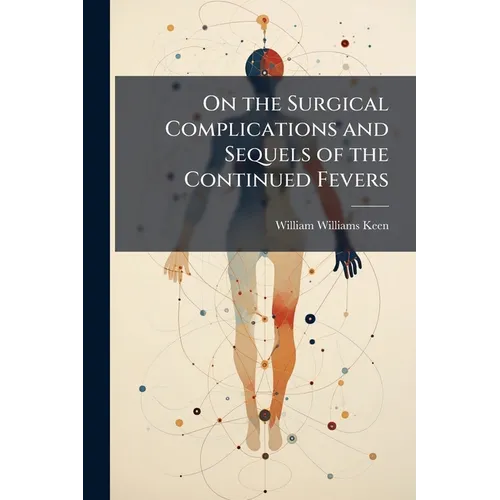 On the Surgical Complications and Sequels of the Continued Fevers