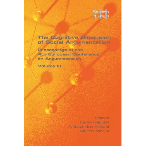 The Cognitive Dimension of Social Argumentation Proceedings of the 4th European Conference on Argumentation Volume III