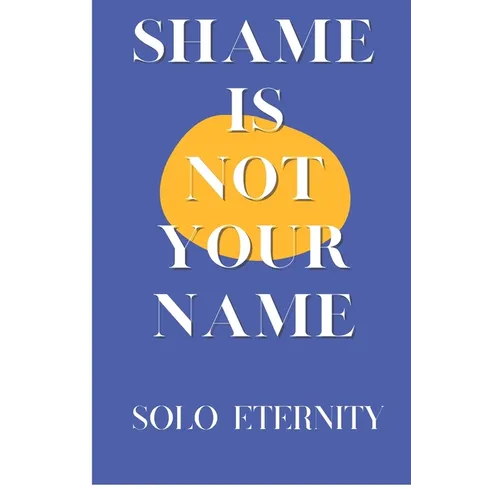 Shame Is Not Your Name