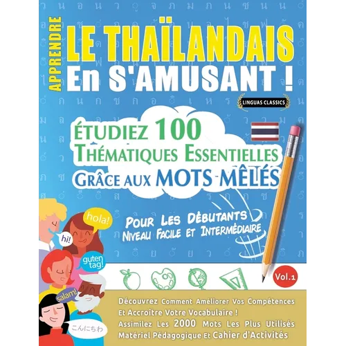 Apprendre Le Thaïlandais En s'Amusant - Pour Les Débutants: Niveau Facile Et Intermédiaire - Étudiez 100 Thématiques Essentielles Grâce Aux Mots Mêlés