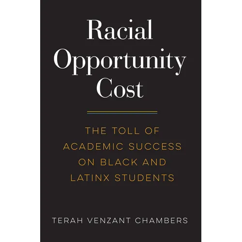 Racial Opportunity Cost: The Toll of Academic Success on Black and Latinx Students