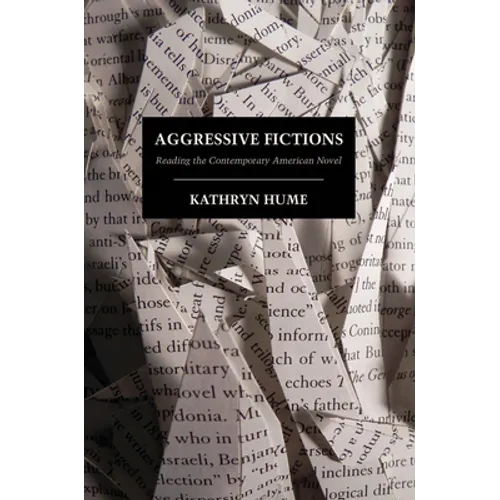 Aggressive Fictions: Reading the Contemporary American Novel