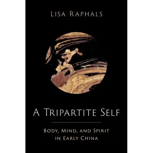 A Tripartite Self: Mind, Body, and Spirit in Early China