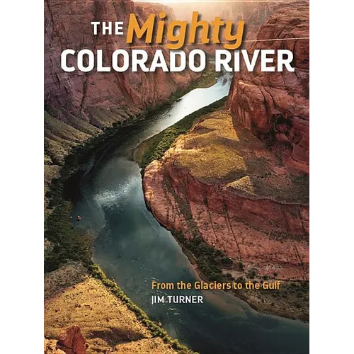 Mighty Colorado River: From the Glaciers to the Gulf