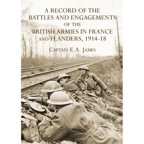 A RECORD of the BATTLES & ENGAGEMENTS of the BRITISH ARMIES in FRANCE & FLANDERS 1914-18