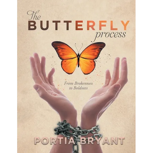 The Butterfly Process: From Brokenness to Boldness