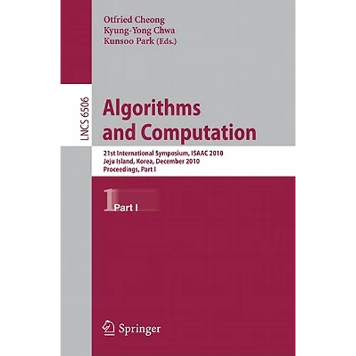Algorithms and Computation: 21st International Symposium, Isaac 2010, Jeju Island, Korea, December 15-17, 2010, Proceedings, Part I