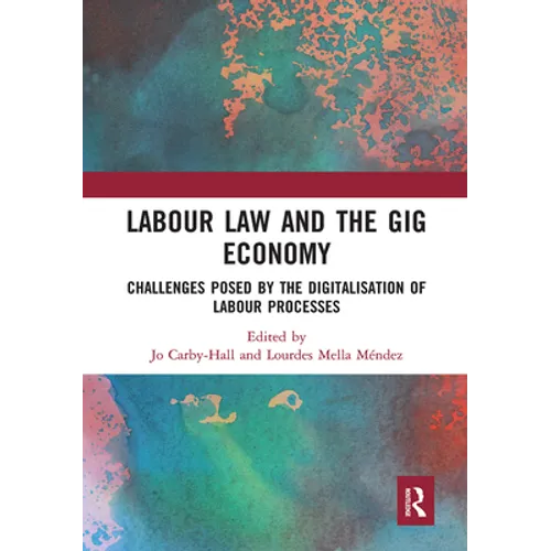 Labour Law and the Gig Economy: Challenges Posed by the Digitalisation of Labour Processes