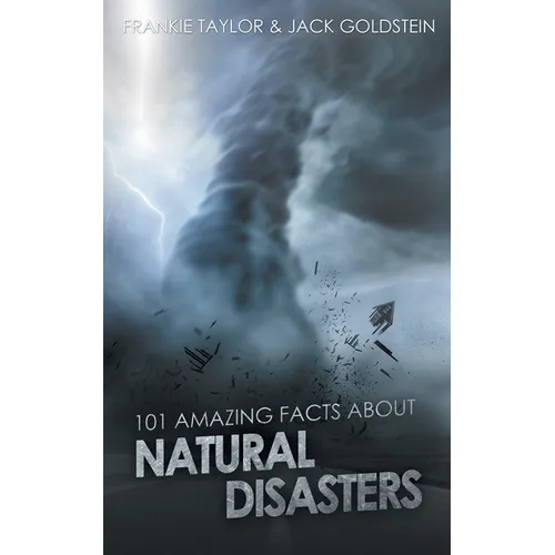 101 Amazing Facts about Natural Disasters