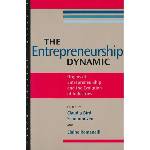 The Entrepreneurship Dynamic: Origins of Entrepreneurship and the Evolution of Industries