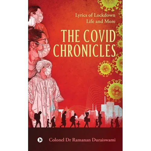 The Covid Chronicles: Lyrics of Lockdown Life and More
