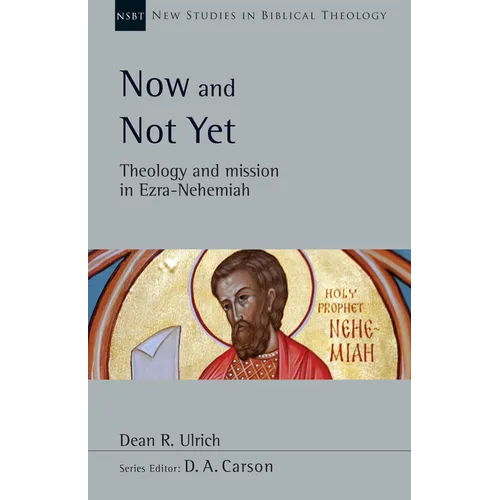 Now and Not Yet: Theology and Mission in Ezra-Nehemiah Volume 57
