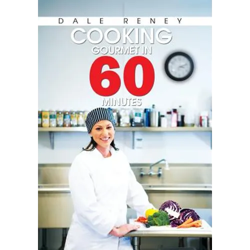 Cooking Gourmet in 60 Minutes