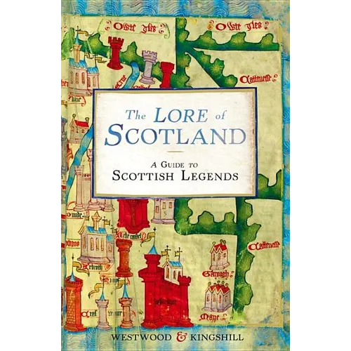The Lore of Scotland: A Guide to Scottish Legends