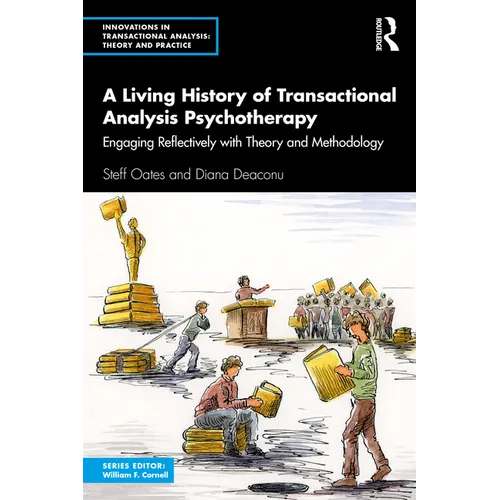 A Living History of Transactional Analysis Psychotherapy: Engaging Reflectively with Theory and Methodology