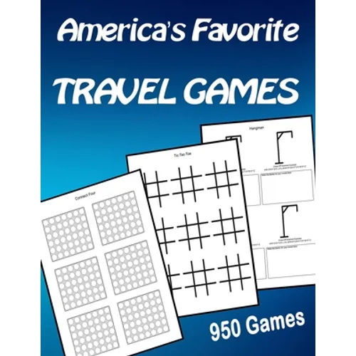 America's Favorite Travel Games Book Connect Four Tic-Tac-Toe Hangman: 950 Games For All Ages Kids Teens Adults Seniors