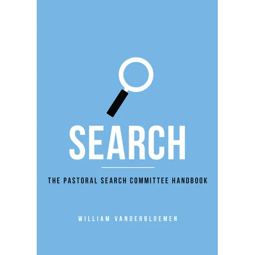 Search: The Pastoral Search Committee Handbook