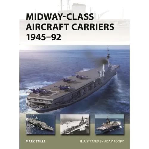 Midway-Class Aircraft Carriers 1945-92