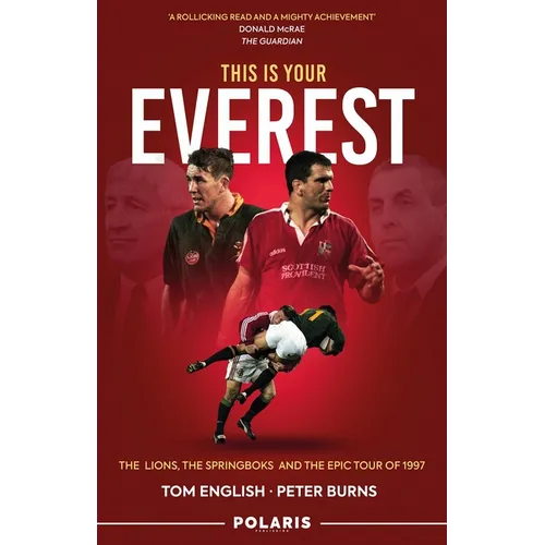 This Is Your Everest: The Lions, the Springboks and the Epic Tour of 1997