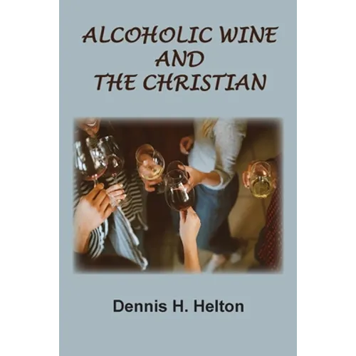 Alcoholic Wine and the Christian