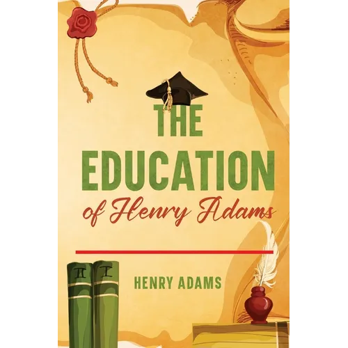 The Education of Henry Adams: Annotated