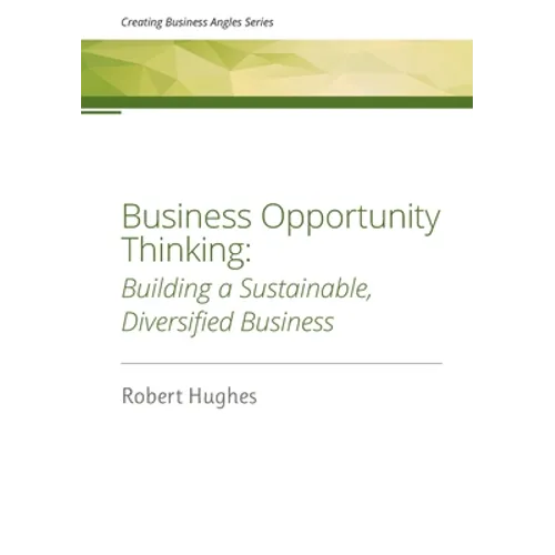 Business Opportunity Thinking: Building a Sustainable, Diversified Business