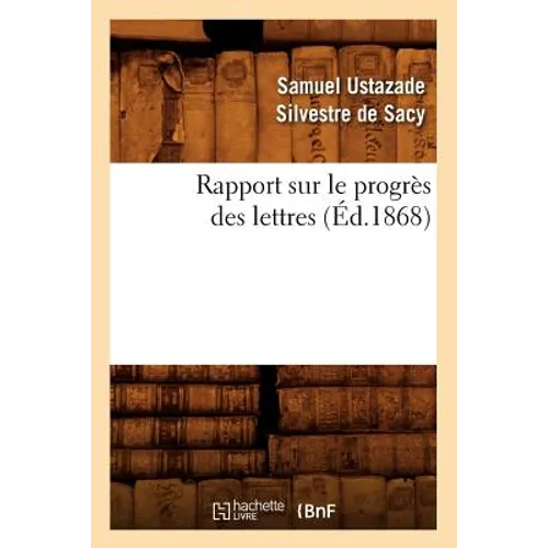 Rapport Sur Le Progrès Des Lettres (Éd.1868)