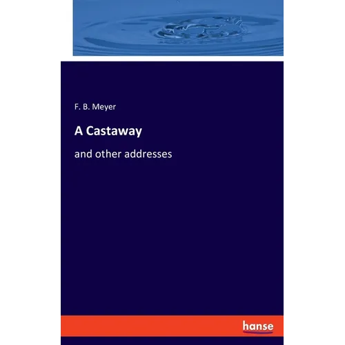 A Castaway: and other addresses