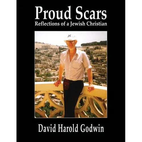 Proud Scars: Reflections of a Jewish Christian