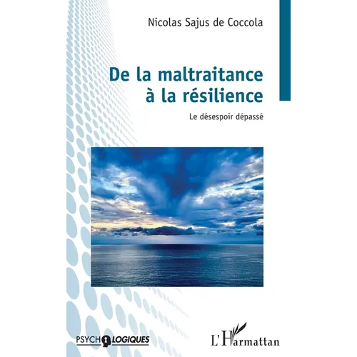 De la maltraitance à la résilience: Le désespoir dépassé