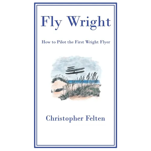 Fly Wright: How to Pilot the First Wright Flyer