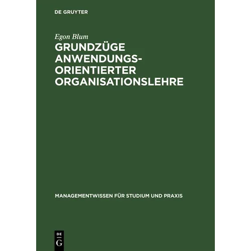 Grundzüge anwendungsorientierter Organisationslehre