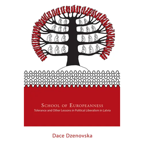 School of Europeanness: Tolerance and Other Lessons in Political Liberalism in Latvia