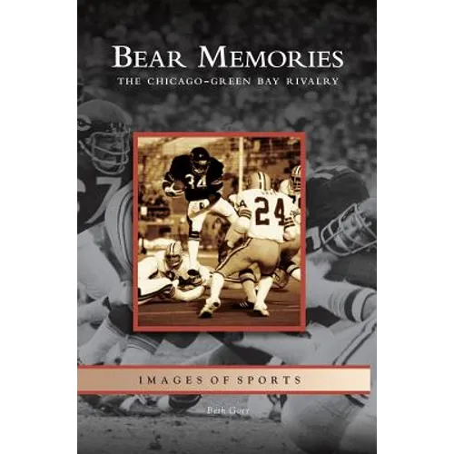 Bear Memories: The Chicago-Green Bay Rivalry