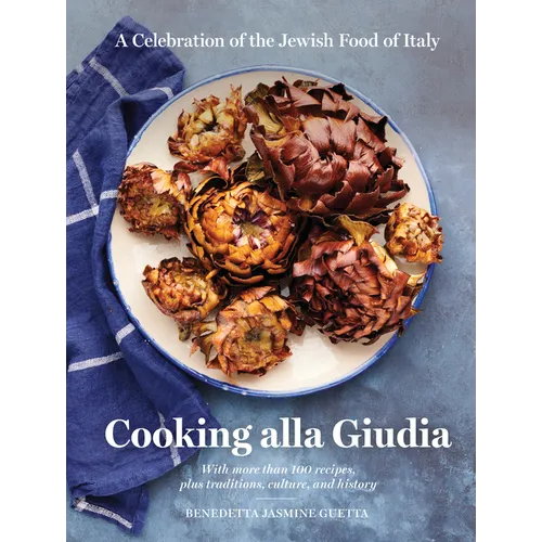 Cooking Alla Giudia: A Celebration of the Jewish Food of Italy