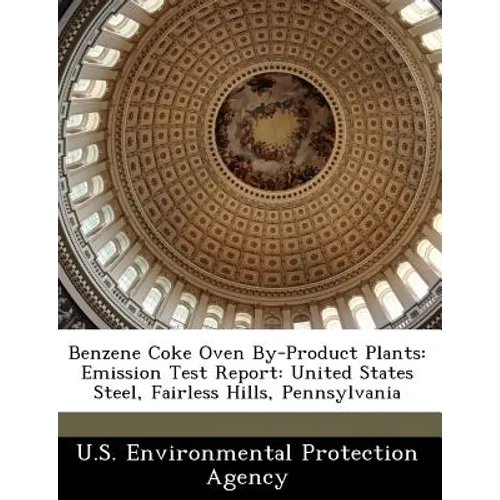 Benzene Coke Oven By-Product Plants: Emission Test Report: United States Steel, Fairless Hills, Pennsylvania