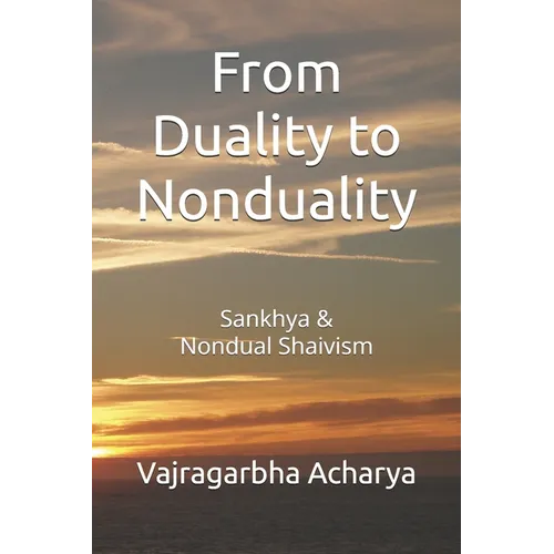 From Duality to Nonduality: Sankhya & Nondualism Shaivism