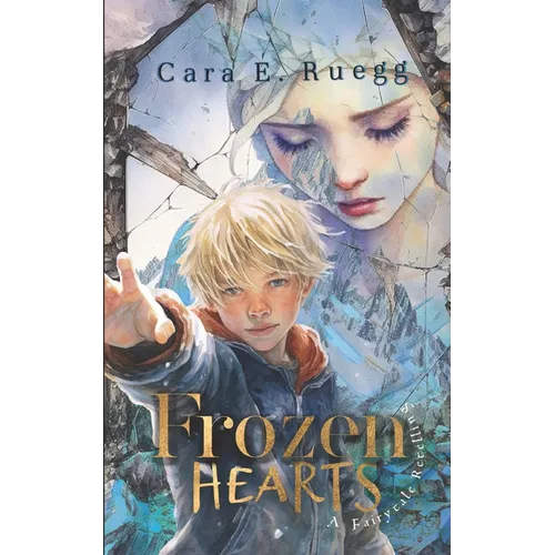 Frozen Hearts: A Christian Fantasy Fairytale Retelling of the Snow Queen