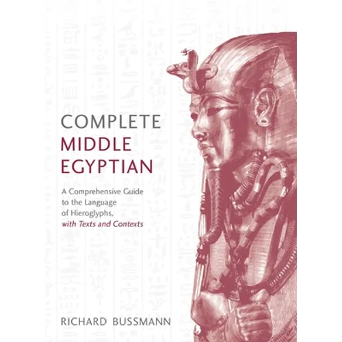 Complete Middle Egyptian: (Learn Beginner Hieroglyphs)