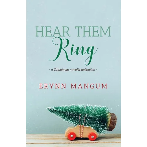 Hear Them Ring: -a Christmas novella collection-